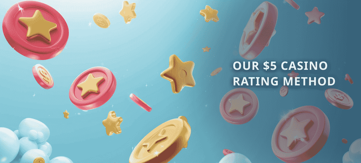 Our $5 casino rating method